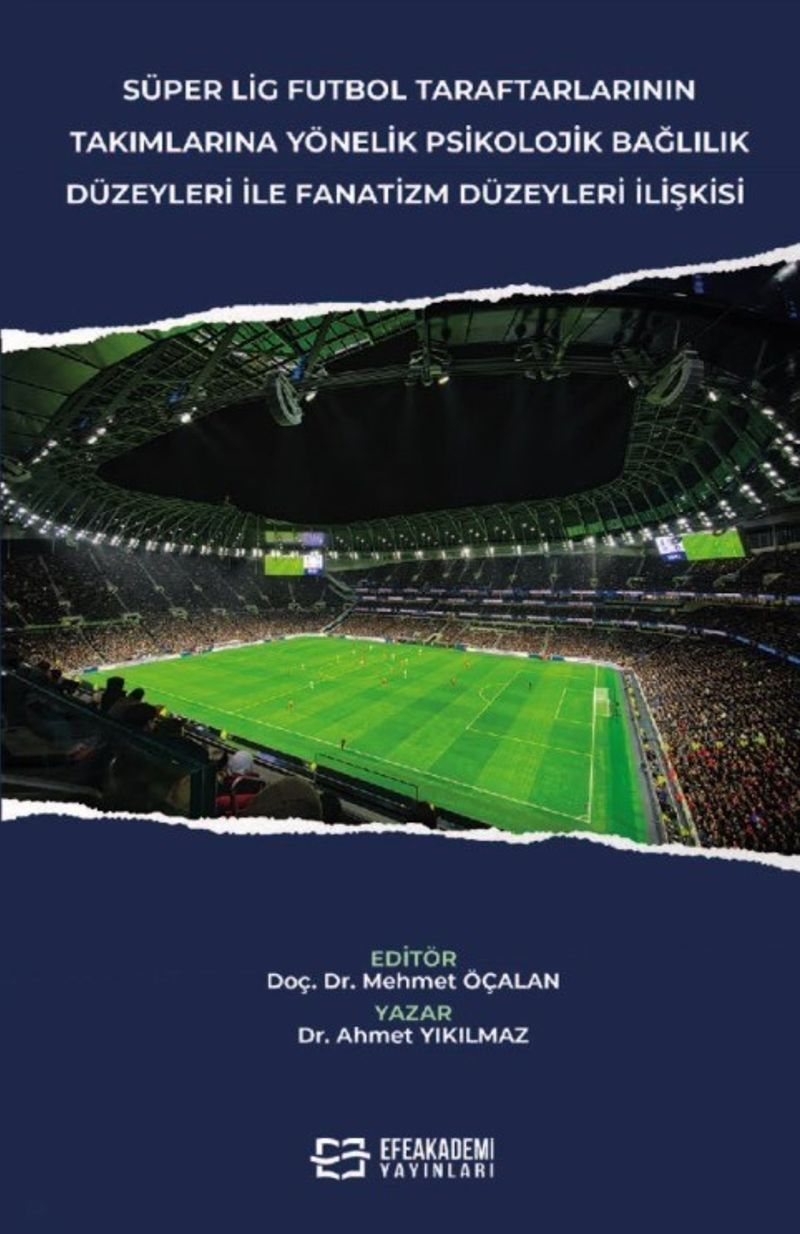 Süper Lig Futbol Taraftarlarının Takımlarına Yönelik Psikolojik Bağlılık Düzeyleri İle Fanatizm Düzeyleri İlişkisi kitap kapağı