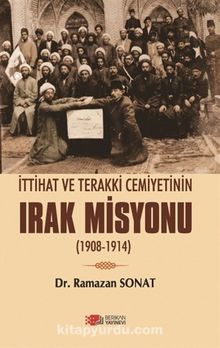 İttihat ve Terakki Cemiyetinin Irak Misyonu (1908-1914) kitap kapağı