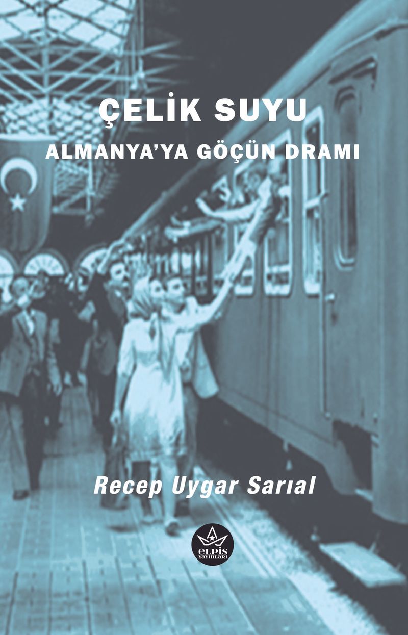 Çelik Suyu - Almanya’ya Göçün Dramı kitap kapağı