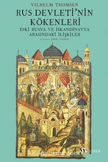 Rus Devleti’nin Kökenleri ve Eski Rusya Ve İskandinavya Arasındaki İlişkiler kitap kapağı