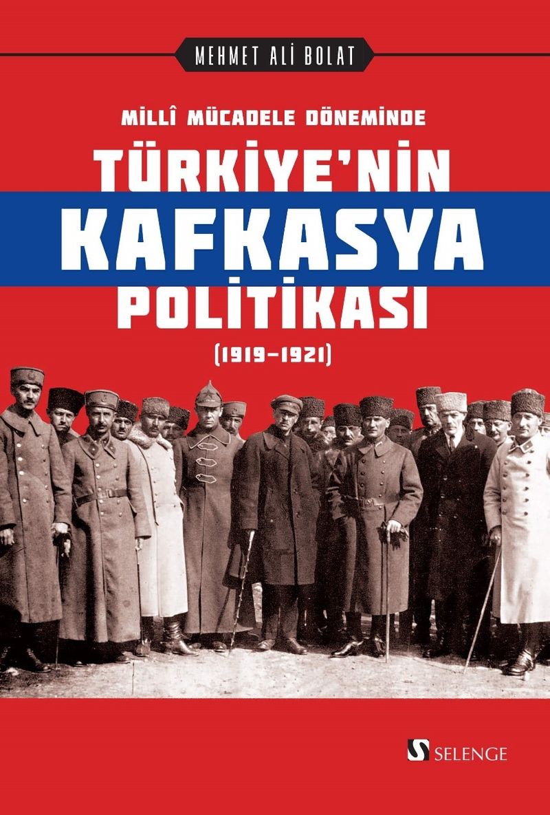 Millî Mücadele Döneminde Türkiye’nin Kafkasya Politikası (1919-1921) kitap kapağı