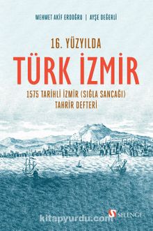 16. Yüzyılda Türk İzmir & 1575 Tarihli İzmir (Sığla Sancağı) Tahrir Defteri kitap kapağı