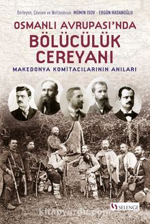 Osmanlı Avrupası'nda Bölücülük Cereyanı & Makedonya Komitacılarının Anıları kitap kapağı
