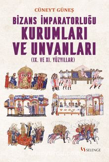 Bizans İmparatorluğu Kurumları ve Unvanları (IX. ve XI. Yüzyıllar) kitap kapağı