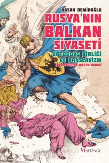Rusya’nın Balkan Siyaseti Ortodoks Birliği ve Panslavizm (Başlangıçtan 1876’ya Kadar) kitap kapağı