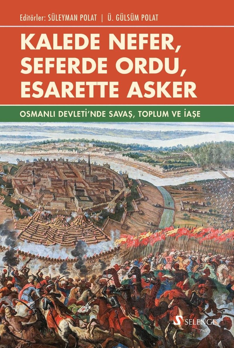 Kalede Nefer, Seferde Ordu, Esarette Asker Osmanlı Devleti'nde Savaş, Toplum ve İaşe kitap kapağı