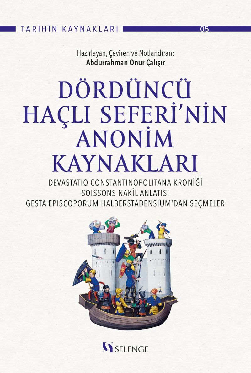 Dördüncü Haçlı Seferi'nin Anonim Kaynakları : Devastatio Constantinopolitana Kroniği, Soissons Nakil Anlatısı, Gesta Episcoporum Halberstadensium'dan Seçmeler kitap kapağı
