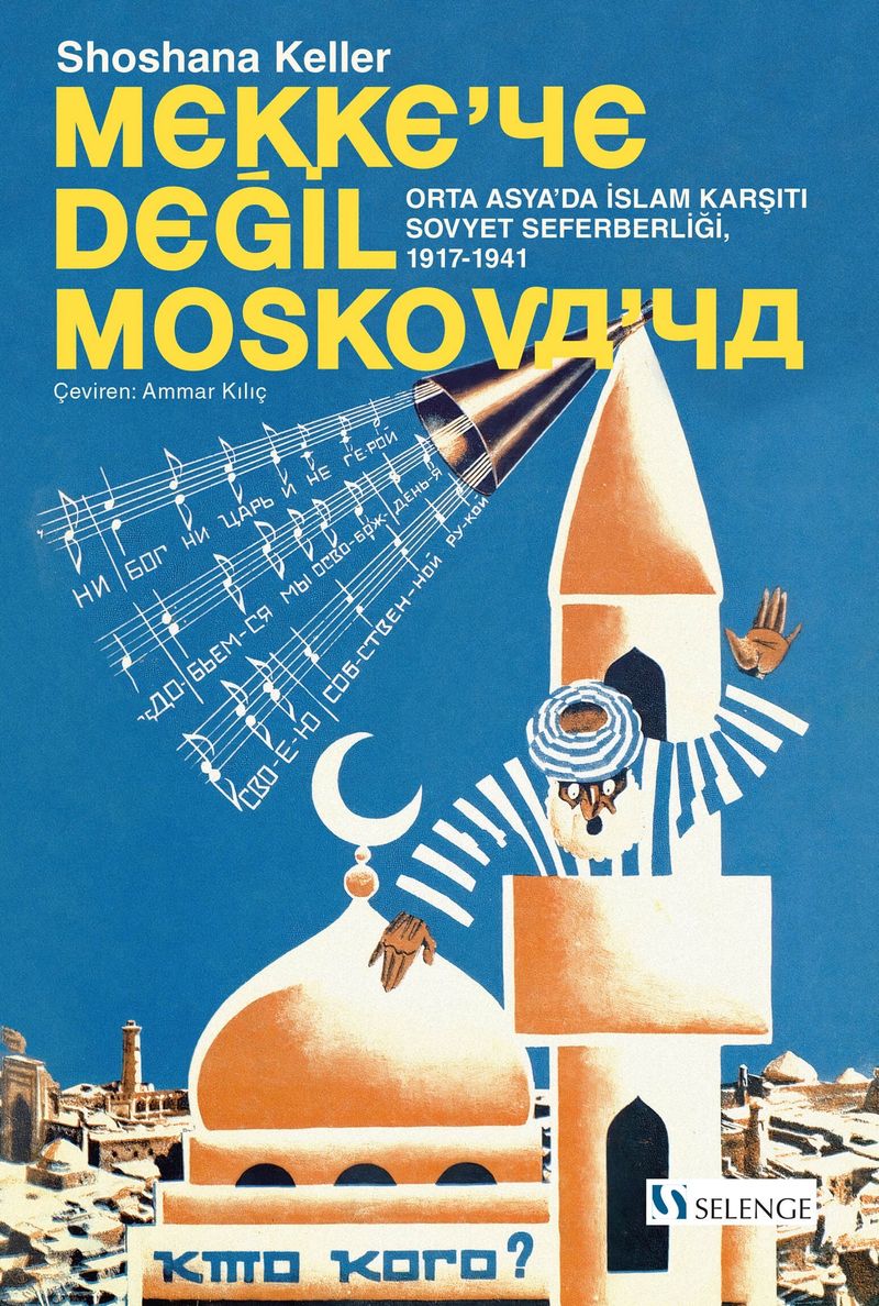 Mekke'ye Değil Moskova'ya Orta Asya'da İslam Karşıtı Sovyet Seferberliği (1917-1941) kitap kapağı