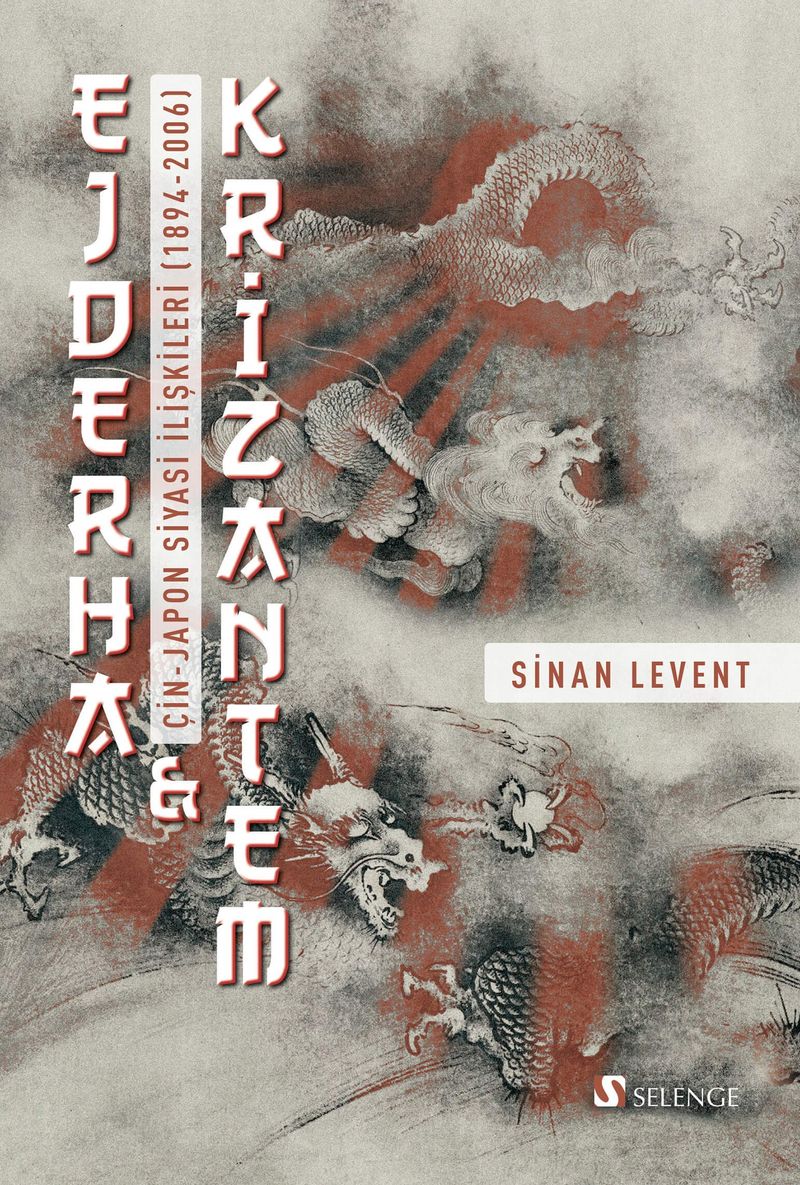 Ejderha - Krizantem: Çin-Japon Siyasi İlişkileri (1894-2006) kitap kapağı