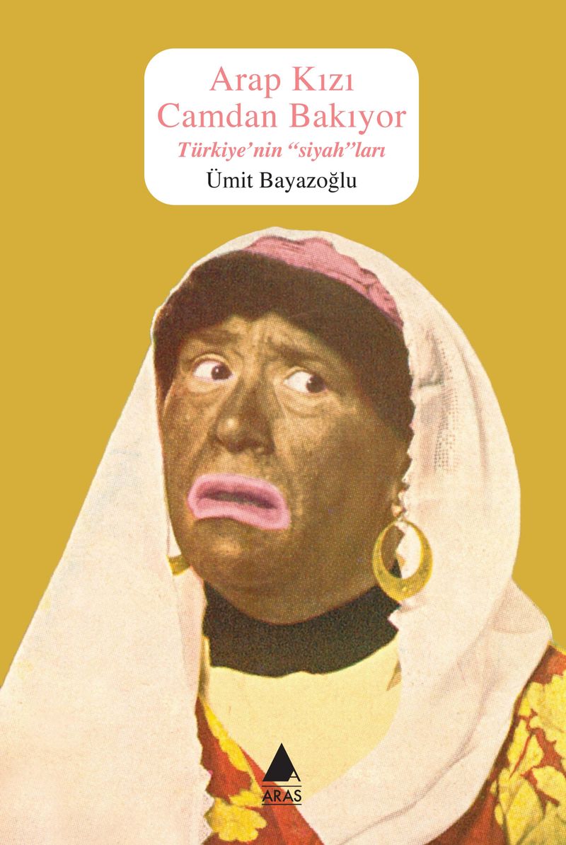 Arap Kızı Camdan Bakıyor Türkiye'nin “Siyah”ları kitap kapağı