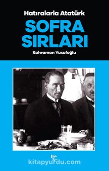 Sofra Sırları / Hatıralarla Atatürk kitap kapağı