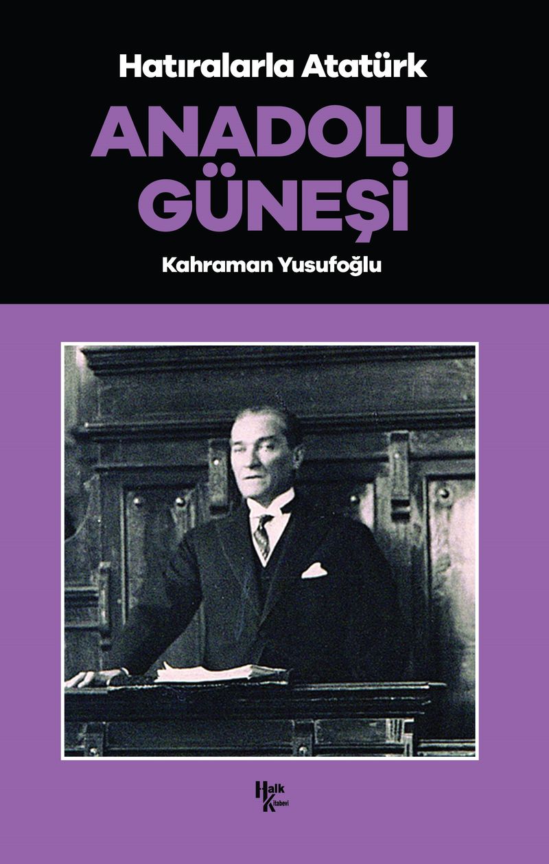Anadolu Güneşi / Hatıralarla Atatürk kitap kapağı