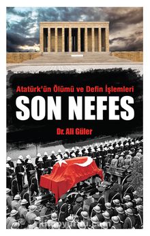 Son Nefes & Atatürk'ün Ölümü ve Defin İşlemleri kitap kapağı