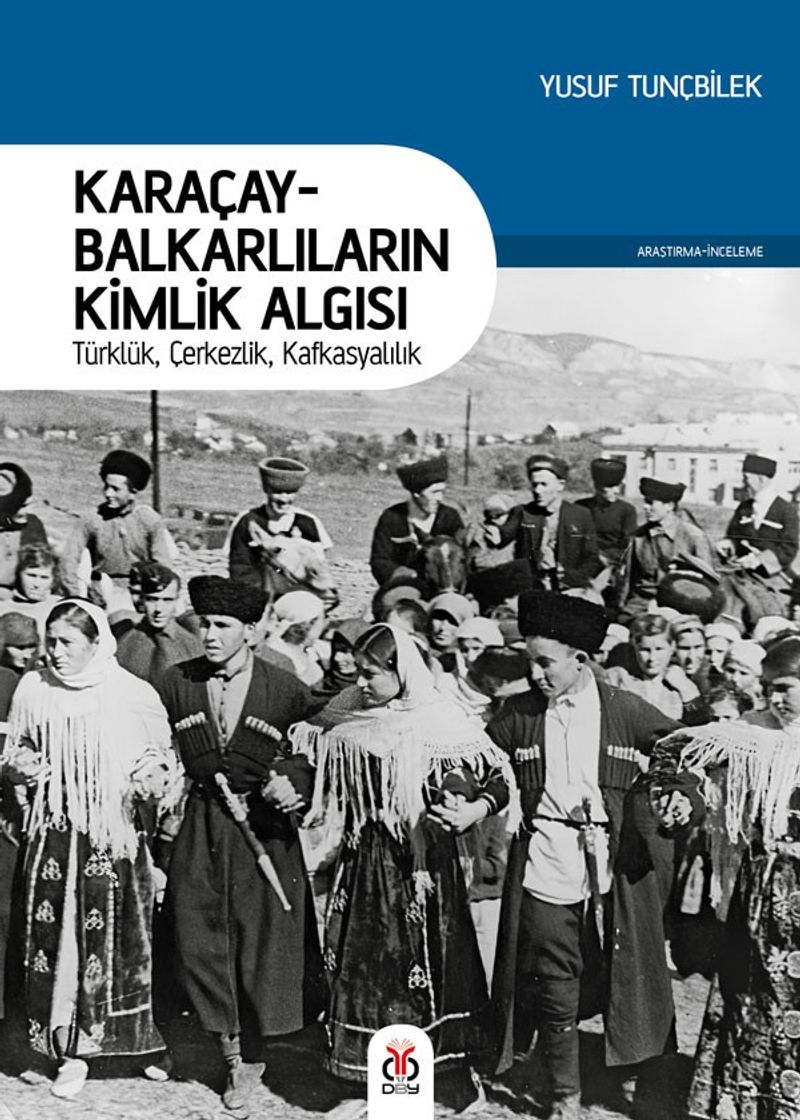 Karaçay-Balkarlıların Kimlik Algısı Türklük, Çerkezlik, Kafkasyalılık kitap kapağı