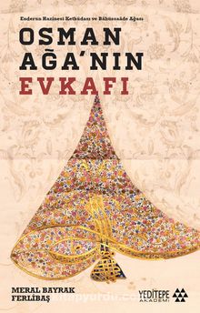 Osman Ağa’nın Evkafı & Endurun Hazinesi Kethüdası ve Babüssaade Ağası kitap kapağı