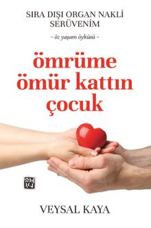 Ömrüme Ömür Kattın Çocuk & Sıra Dışı Bir Organ Nakli Serüveni kitap kapağı