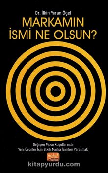 Markamın İsmi Ne Olsun? & Değişen Pazar Koşullarında Yeni Ürünler İçin Etkili Marka İsimleri Yaratmak kitap kapağı