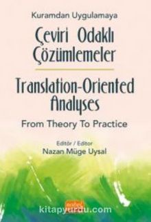 Kuramdan Uygulamaya Çeviri Odaklı Çözümlemeler / Translation-Oriented Analyses from Theory to Practice kitap kapağı