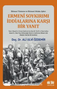 Ermeni Soykırımı İddialarına Karşı Bir Yanıt Bilimsel Yönteme ve Bilimsel Ahlaka Aykırı kitap kapağı