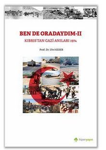 Bende Oradaydım-II Kıbrıs’tan Gazi Anıları 1974 kitap kapağı