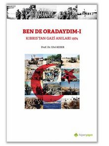 Bende Oradaydım-I Kıbrıs’tan Gazi Anıları 1974 kitap kapağı