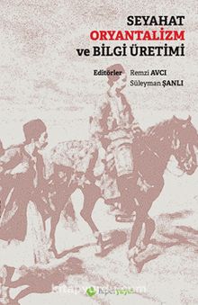 Seyahat Oryantalizm ve Bilgi Üretimi kitap kapağı