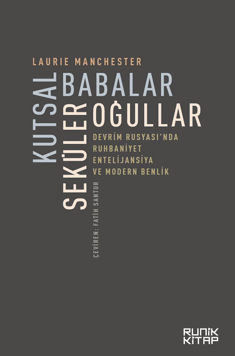 Kutsal Babalar Seküler Oğullar Devrim Rusyası'nda Ruhbaniyet, Entelijansiya ve Modern Benlik kitap kapağı