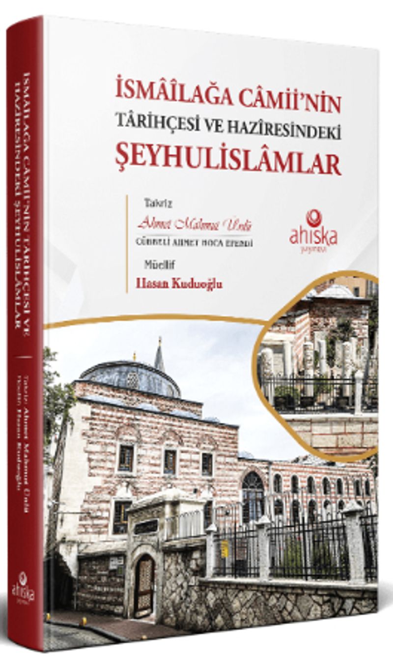 İsmaîlağa Camii'nin Tarihçesi ve Hazîresindeki Şeyhulislamlar kitap kapağı