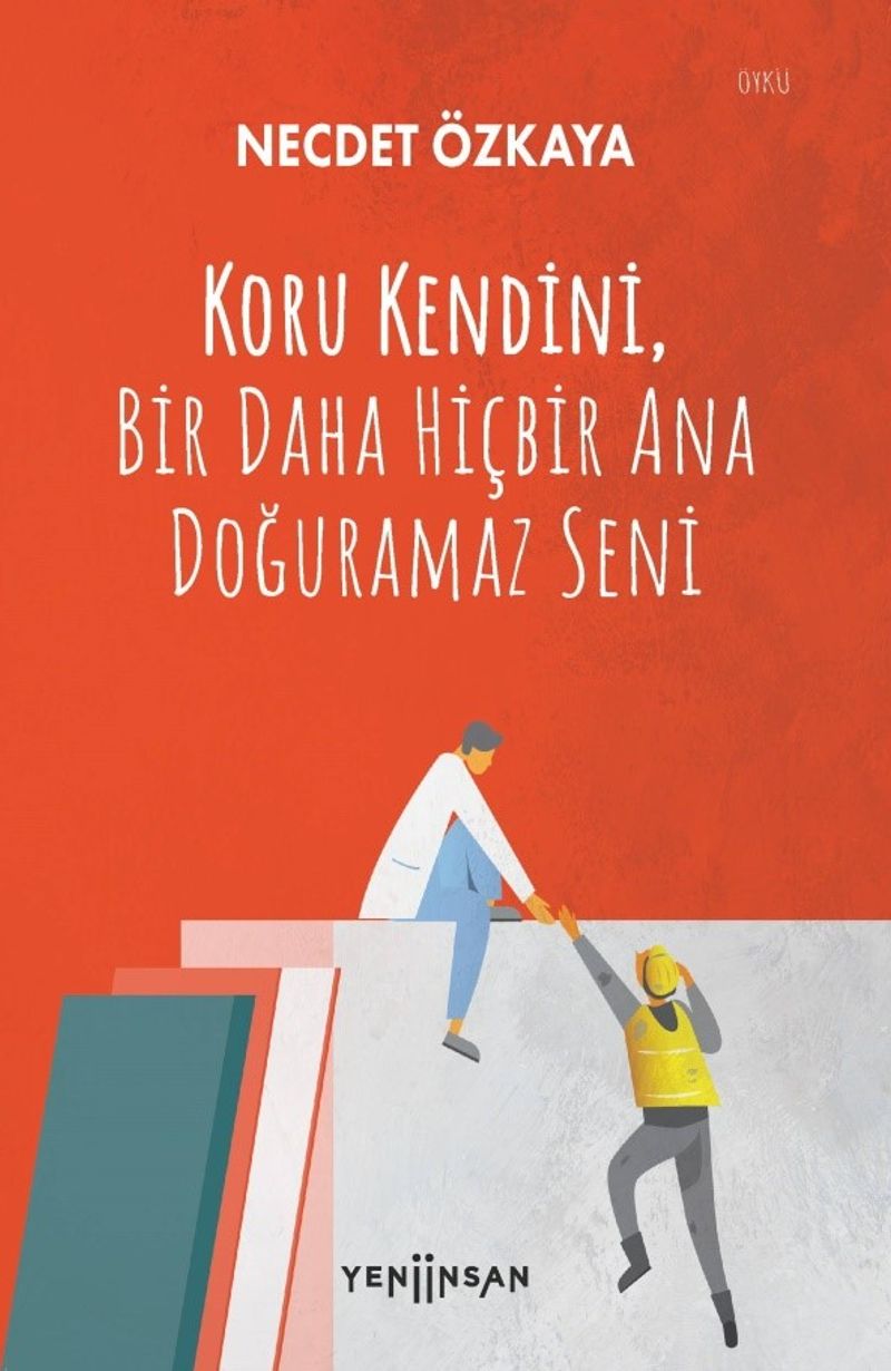 Koru Kendini, Bir Daha Hiçbir Ana Doğuramaz Seni kitap kapağı
