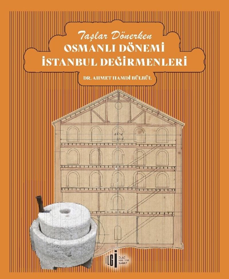 Taşlar Dönerken Osmanlı Dönemi İstanbul Değirmenleri kitap kapağı