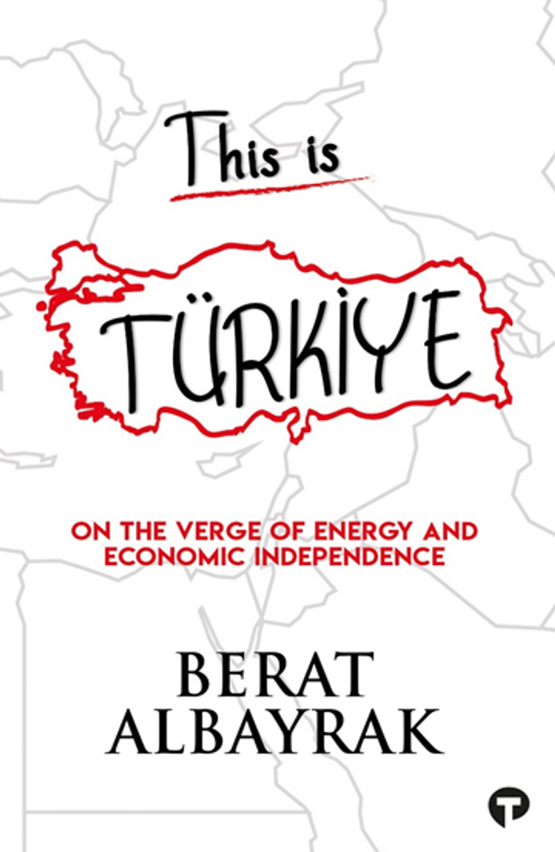 This İs Türkiye - On The Verge Of Energy And Economic Independence kitap kapağı
