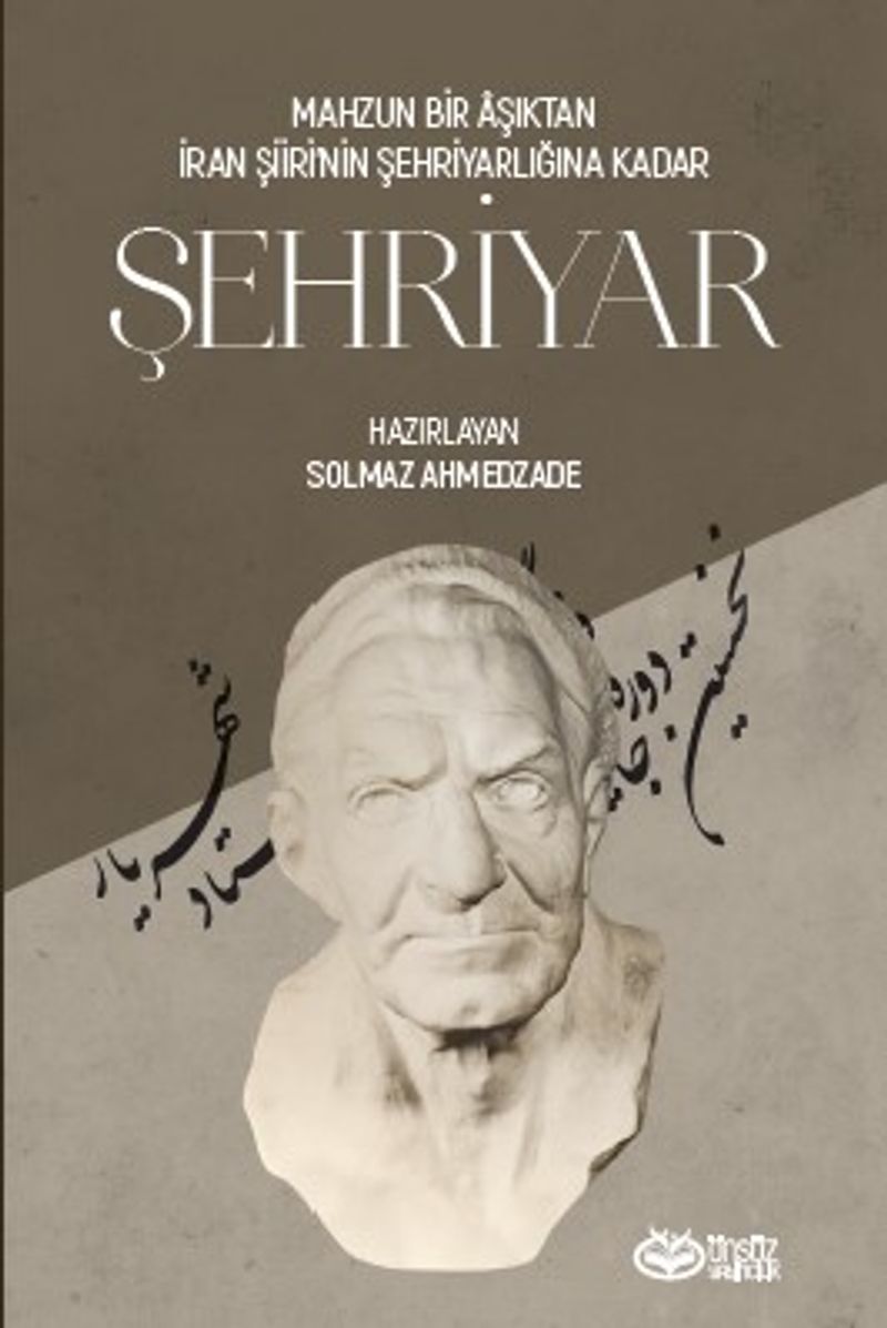 Mahzun Bir Aşıktan İran Şiiri'nin Şehriyarlığına Kadar Şehriyar kitap kapağı