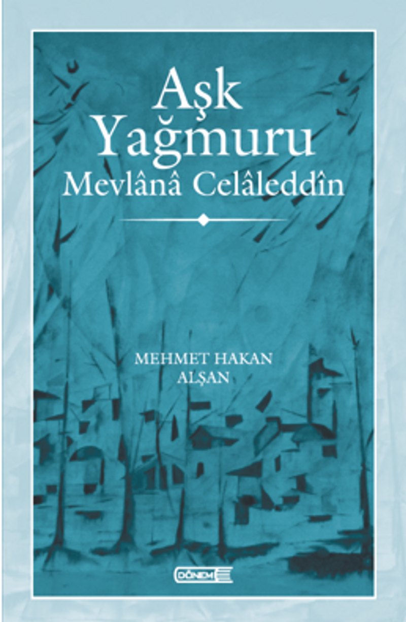 Aşk Yağmuru Mevlana Celaleddîn kitap kapağı