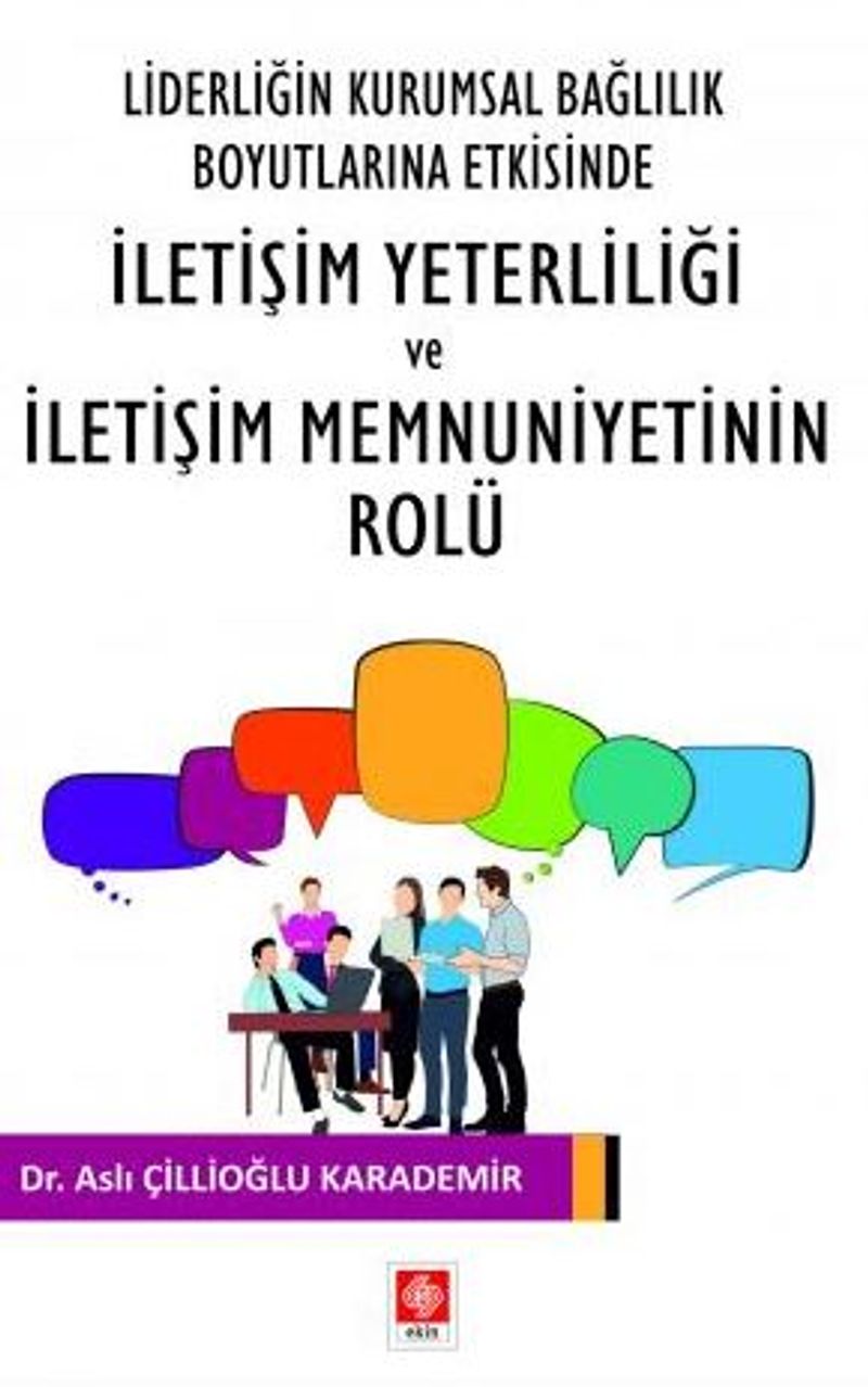 Liderliğin Kurumsal Bağlılık Boyutlarına Etkisinde İletişim Yeterliliği ve İletişim Memnuniyetinin Rolu kitap kapağı
