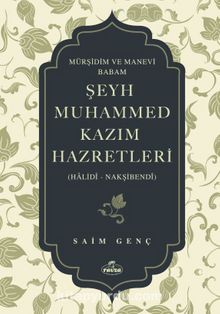 Mürşidim ve Manevi Babam Şeyh Muhammed Kazım Hazretleri  (Halidî - Nakşibendî) kitap kapağı