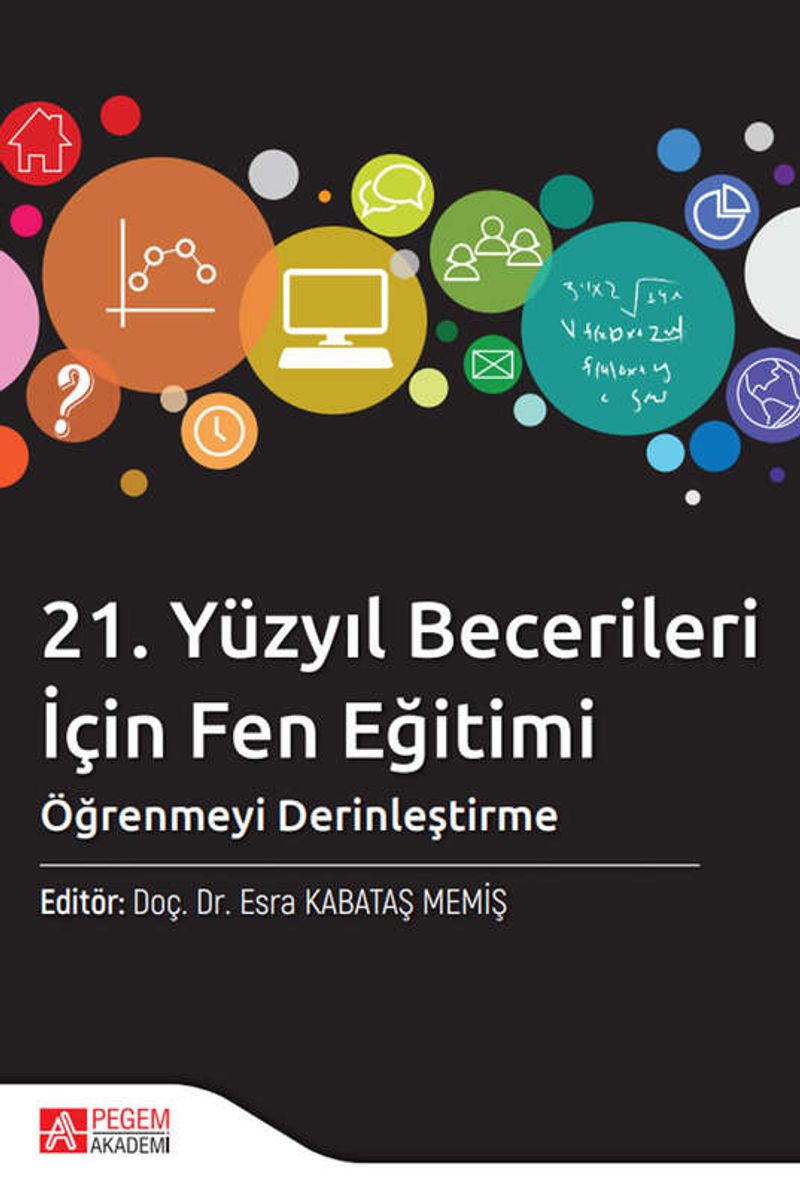 21. Yüzyıl Becerileri İçin Fen Eğitimi: Öğrenmeyi Derinleştirme Kitaba Gözat 21. Yüzyıl Becerileri İçin Fen Eğitimi: Öğrenmeyi Derinleştirme kitap kapağı