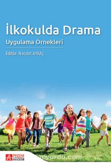 İlkokulda Drama: Uygulama Örnekleri kitap kapağı