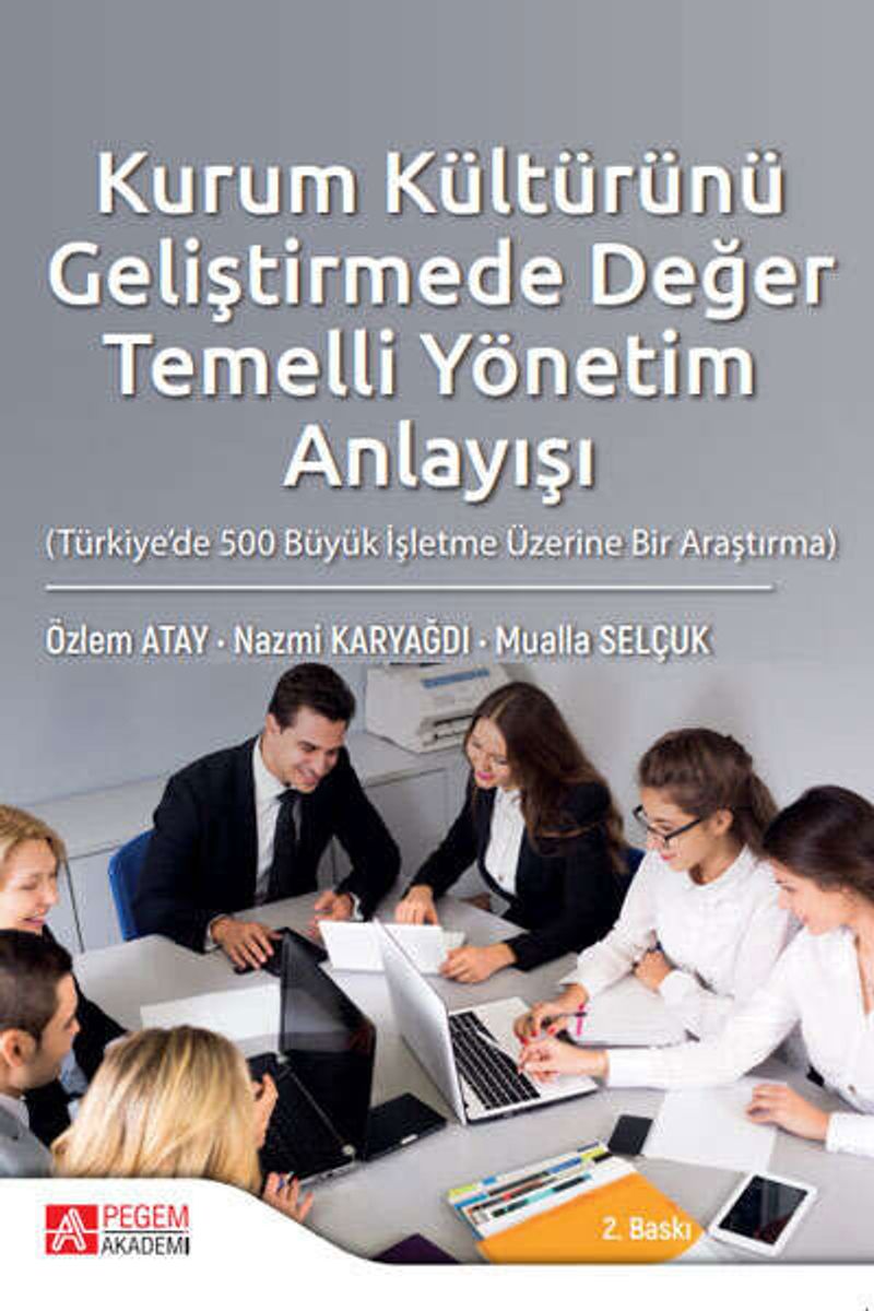 Kurum Kültürünü Geliştirmede Değer Temelli Yönetim Anlayışı (Türkiye’de 500 Büyük İşletme Üzerine Bir Araştırma) kitap kapağı