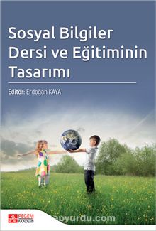 Sosyal Bilgiler Dersi ve Eğitiminin Tasarımı kitap kapağı