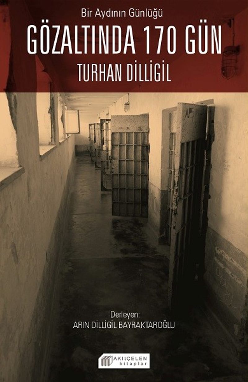 Bir Aydının Günlüğü: Gözaltında 170 Gün Turhan Dilligil kitap kapağı