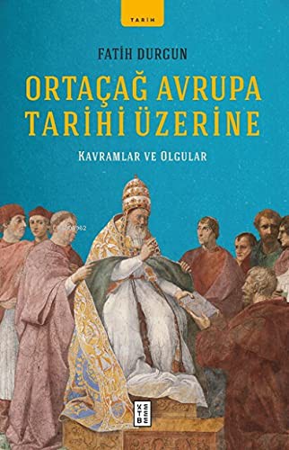 Ortaçağ Avrupa Tarihi Üzerine & Kavramlar ve Olgular kitap kapağı