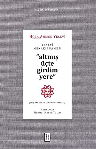 Yesevî Menakipnamesi & Altmış Üçte Girdim Yere kitap kapağı