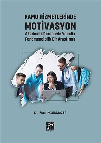 Kamu Hizmetlerinde Motivasyon Akademik Personele Yönelik Fenomenolojik Bir Araştırma kitap kapağı