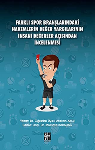 Farklı Spor Branşlarındaki Hakemlerin Değer Yargılarının İnsani Değerler Açısından İncelenmesi kitap kapağı
