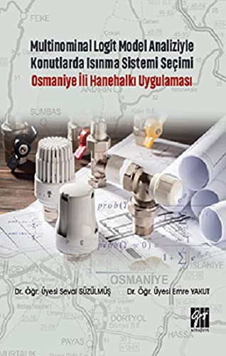 Multinominal Logit Model Analiziyle Konutlarda Isınma Sistemi Seçimi Osmaniye İli Hanehalkı Uygulaması kitap kapağı