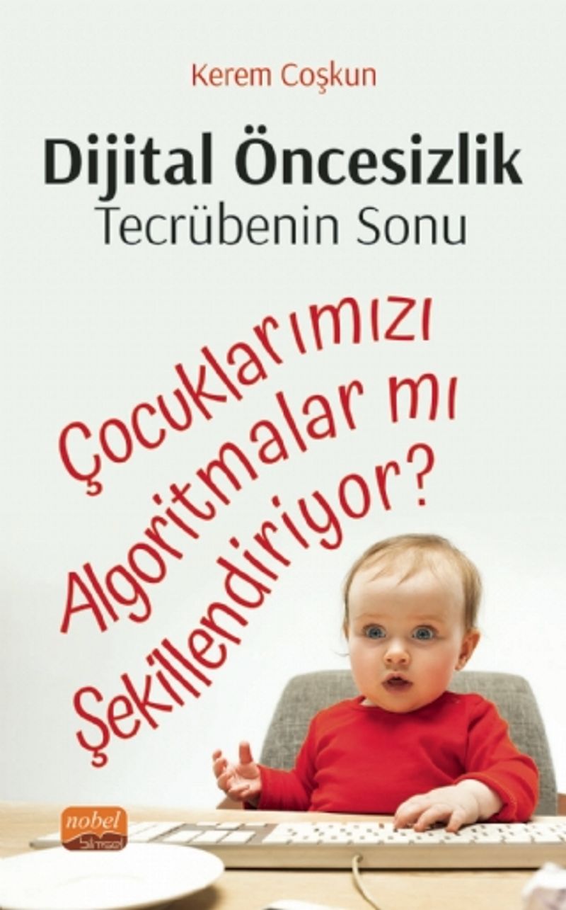 Dijital Öncesizlik: Tecrübenin Sonu Çocuklarımızı Algoritmalar mı Şekillendiriyor? kitap kapağı