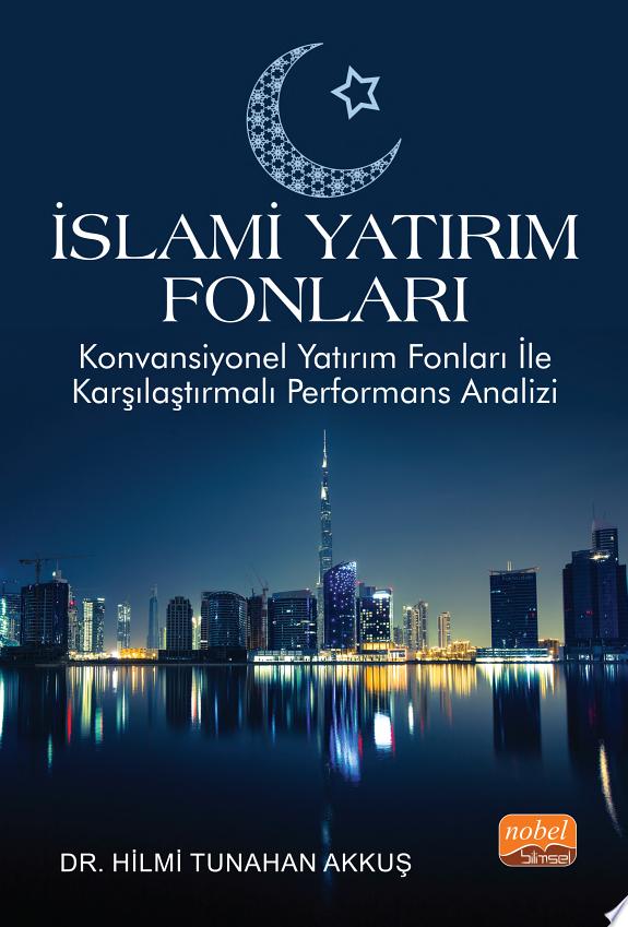 İSLAMİ YATIRIM FONLARI - Konvansiyonel Yatırım Fonları ile Karşılaştırmalı Performans Analizi kitap kapağı