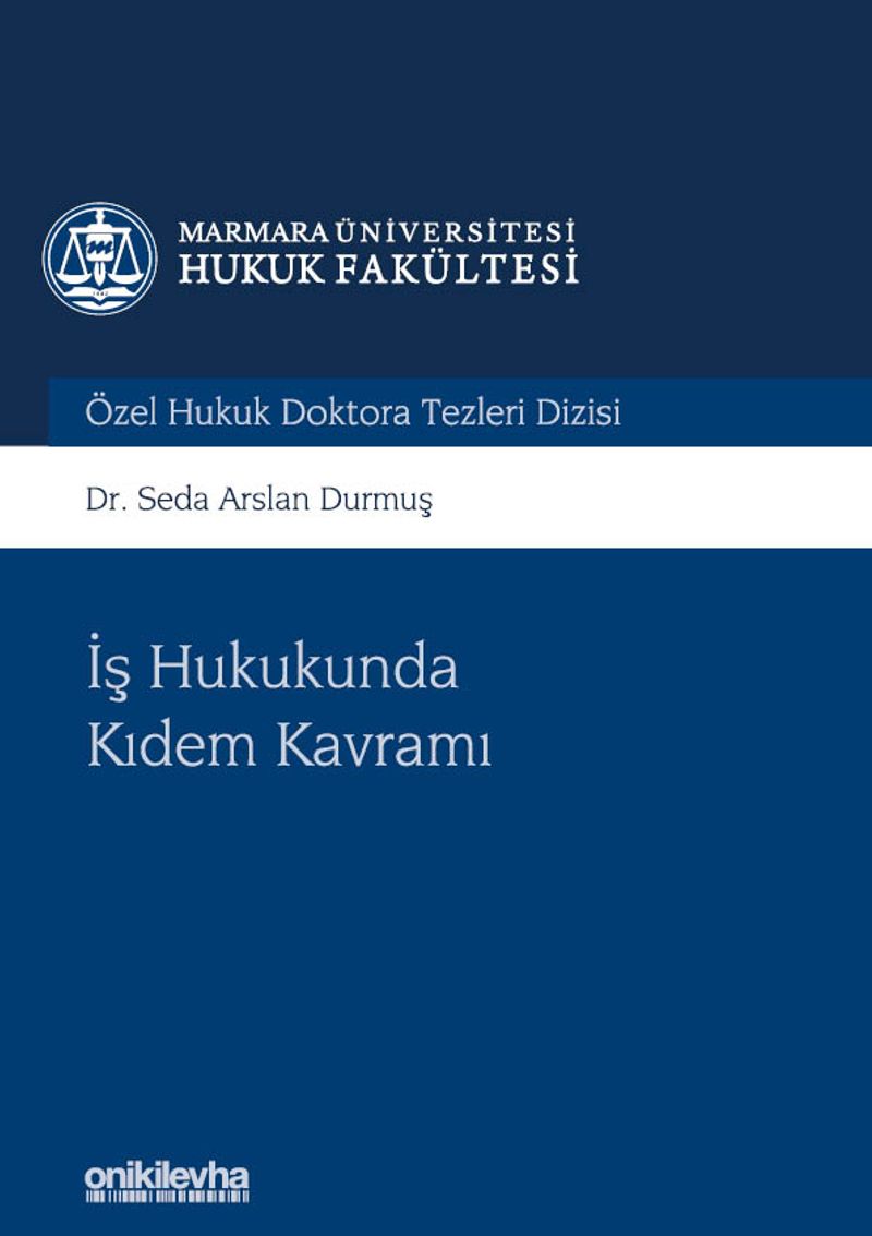 İş Hukukunda Kıdem Kavramı Marmara Üniversitesi Hukuk Fakültesi Özel Hukuk Doktora Tezleri Dizisi No: 5 kitap kapağı