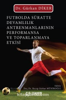 Futbolda Süratte Devamlılık Antrenmanlarının Performansa ve Toparlanmaya Etkisi kitap kapağı
