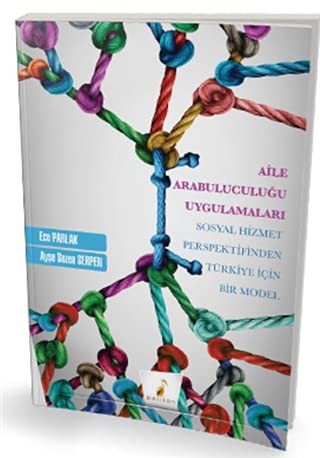 Aile Arabuluculuğu Uygulamaları Sosyal Hizmet Perspektifinden Türkiye için Bir Model kitap kapağı